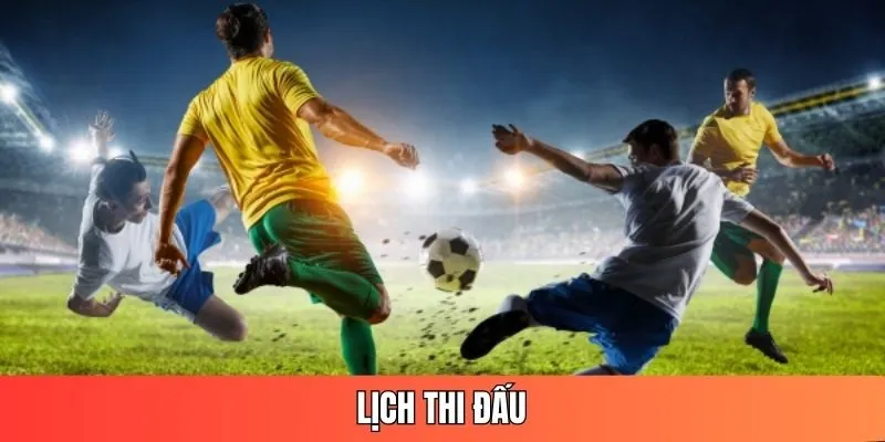 tổng quan về lịch thi đấu