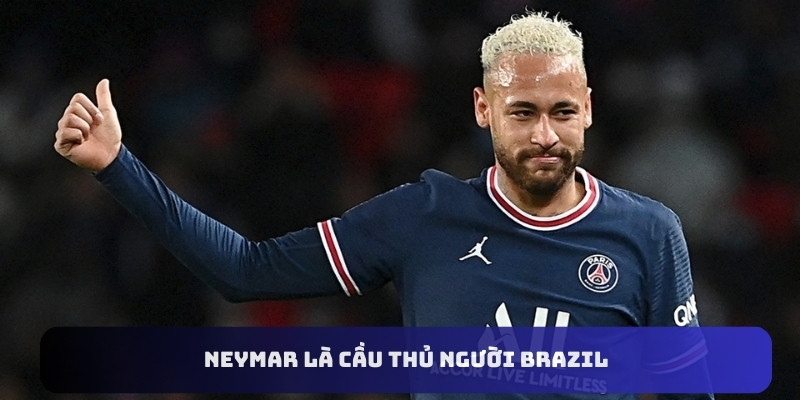 Neymar là cầu thủ người Brazil